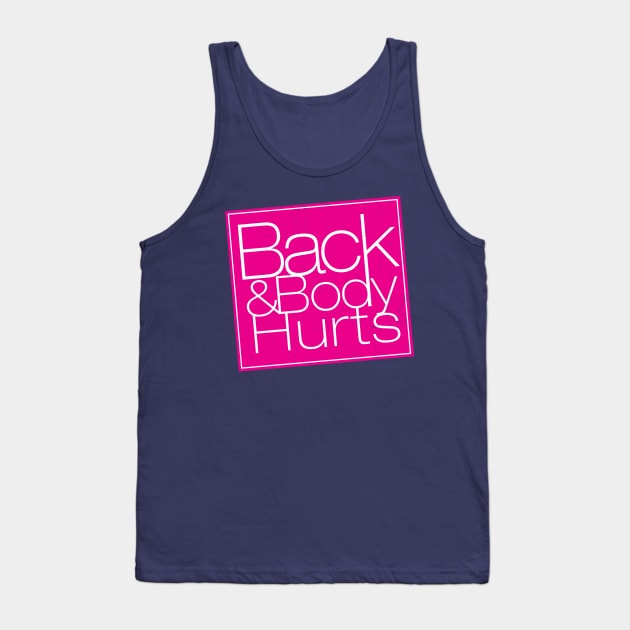 Back and Body Hurts Tank Top by KennefRiggles